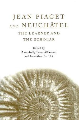 Cover image for Jean Piaget and Neuchatel: The Learner and the Scholar