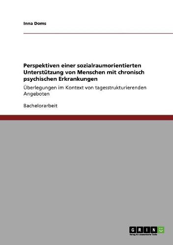 Cover image for Perspektiven Einer Sozialraumorientierten Unterstutzung Von Menschen Mit Chronisch Psychischen Erkrankungen