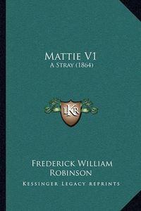 Cover image for Mattie V1: A Stray (1864)