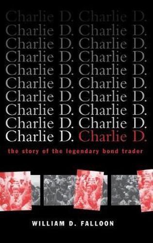 Cover image for Charlie D: The Story of the Legendary Bond Trader