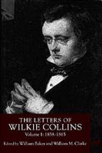 Cover image for The Letters of Wilkie Collins, Volume 1: 1838-1865