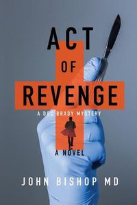 Cover image for Act of Revenge: A Medical Thriller