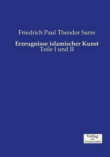 Cover image for Erzeugnisse islamischer Kunst: Teile I und II