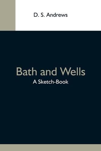 Cover image for Bath And Wells; A Sketch-Book