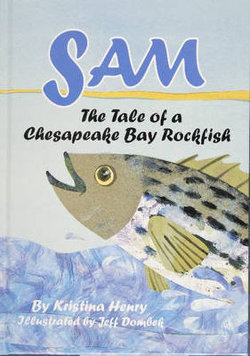 Cover image for Sam: The Tale of a Chesapeake Bay Rockfish