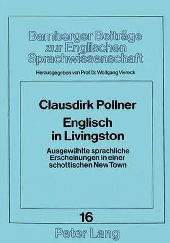 Englisch in Livingston: Ausgewaehlte Sprachliche Erscheinungen in Einer Schottischen New Town