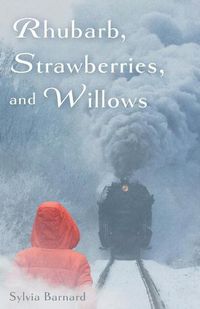 Cover image for Rhubarb, Strawberries, and Willows