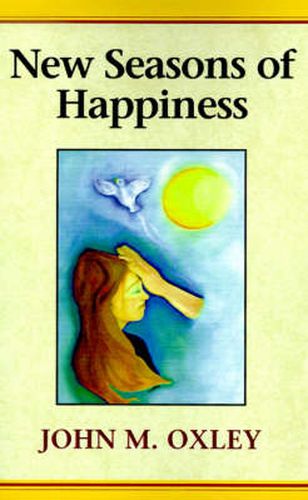 Cover image for New Seasons of Happiness: The Ultimate Dimension of Life