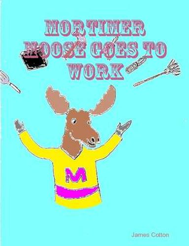 Mortimer Moose Goes To Work