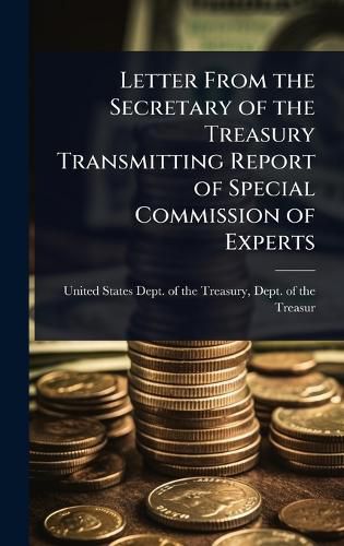 Cover image for Letter From the Secretary of the Treasury Transmitting Report of Special Commission of Experts