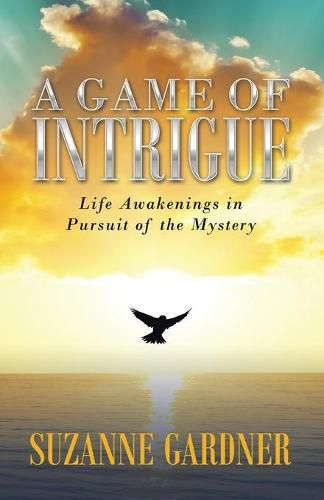 Cover image for A Game of Intrigue: Life Awakenings in Pursuit of the Mystery