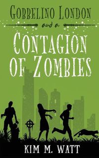 Cover image for Gobbelino London & a Contagion of Zombies