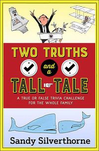 Cover image for Two Truths and a Tall Tale: A True or False Trivia Challenge for the Whole Family