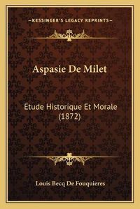 Cover image for Aspasie de Milet: Etude Historique Et Morale (1872)