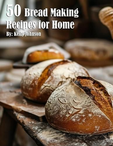 Cover image for 50 Bread Making Recipes for Home