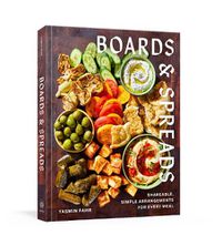 Cover image for Boards and Spreads: Shareable, Simple Arrangements for Every Meal