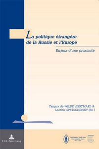 Cover image for La Politique Etrangere de la Russie Et l'Europe: Enjeux d'Une Proximite