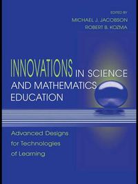 Cover image for Innovations in Science and Mathematics Education: Advanced Designs for Technologies of Learning