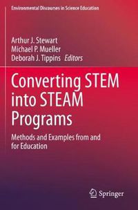 Cover image for Converting STEM into STEAM Programs: Methods and Examples from and for Education