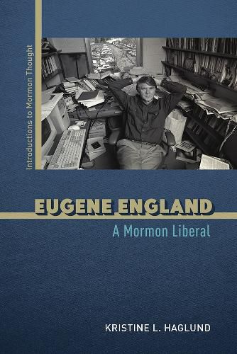 Cover image for Eugene England: A Mormon Liberal