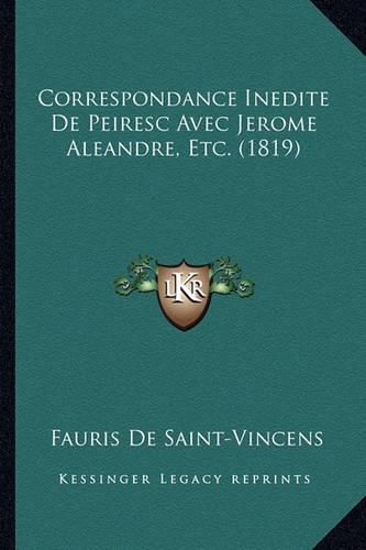 Correspondance Inedite de Peiresc Avec Jerome Aleandre, Etc. (1819)