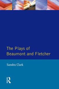 Cover image for The Plays of Beaumont and Fletcher: Sexual Themes and Dramatic Representation