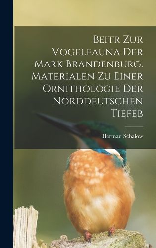 Cover image for Beitr zur Vogelfauna der Mark Brandenburg. Materialen zu einer Ornithologie der norddeutschen Tiefeb