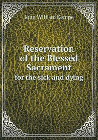 Cover image for Reservation of the Blessed Sacrament for the sick and dying