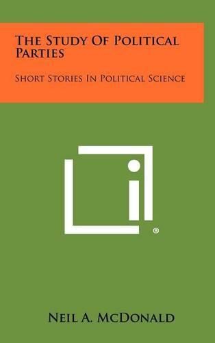 Cover image for The Study of Political Parties: Short Stories in Political Science