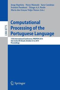 Cover image for Computational Processing of the Portuguese Language: 11th International Conference, PROPOR 2014, Sao Carlos/SP, Brazil, October 6-8, 2014, Proceedings