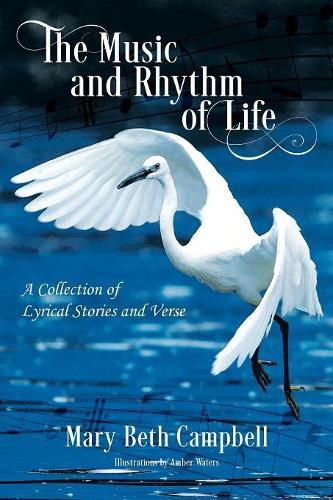 Cover image for The Music and Rhythm of Life: A Collection of Lyrical Stories and Verse