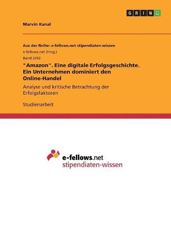 Cover image for "Amazon". Eine digitale Erfolgsgeschichte. Ein Unternehmen dominiert den Online-Handel