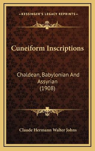 Cuneiform Inscriptions: Chaldean, Babylonian and Assyrian (1908)