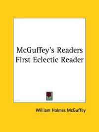 Cover image for McGuffey's Readers First Eclectic Reader