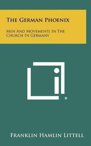 Cover image for The German Phoenix: Men and Movements in the Church in Germany