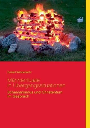 Mannerrituale in UEbergangssituationen: Schamanische und Christentum im Gesprach