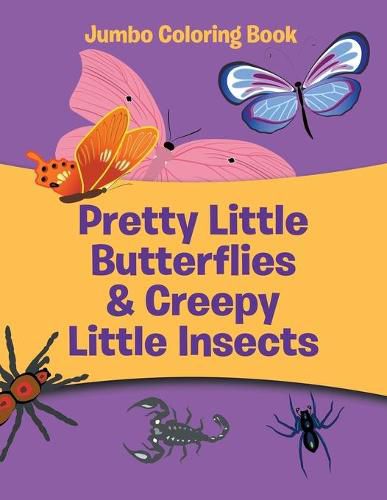 Cover image for Pretty Little Butterflies & Creepy Little Insects: Jumbo Coloring Book