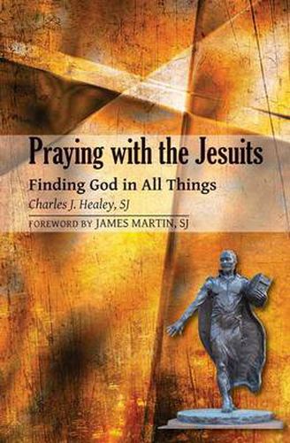 Cover image for Praying with the Jesuits: Finding God in All Things