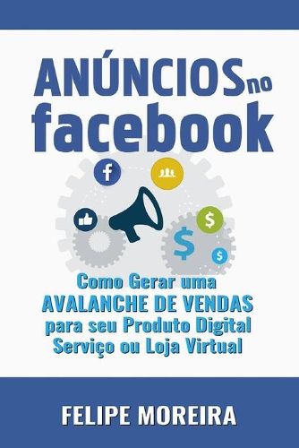 Cover image for Anuncios no Facebook: Como Gerar uma Avalanche de Vendas para Seu Produto Digital Servico ou Loja Virtual