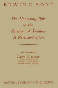 Cover image for The Unanimity Rule in the Revision of Treaties a Re-Examination