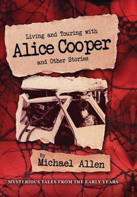 Cover image for Living and Touring with Alice Cooper and Other Stories