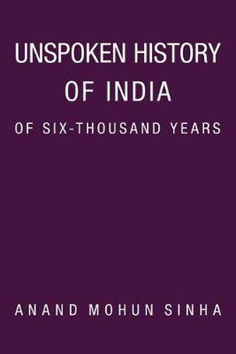 Cover image for Unspoken History of India of Six-Thousand Years