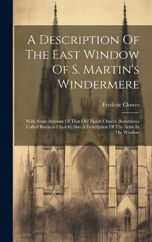 Cover image for A Description Of The East Window Of S. Martin's Windermere