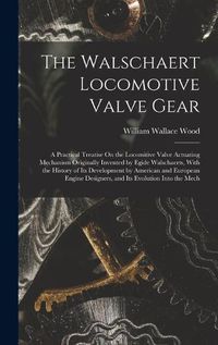 Cover image for The Walschaert Locomotive Valve Gear