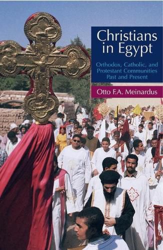 Christians in Egypt: Orthodox, Catholic and Protestant Communties Past and Present