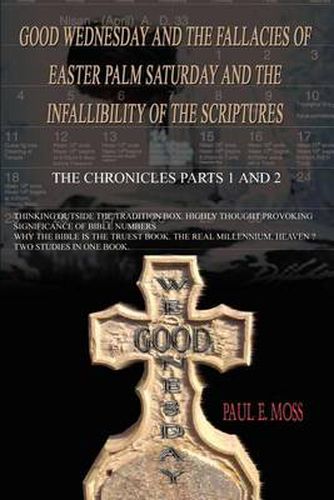 Cover image for Good Wednesday and the Fallacies of Easter Palm Saturday and the Infallibility of the Scriptures: The Chronicles