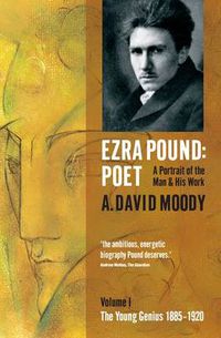 Cover image for Ezra Pound: Poet: I: The Young Genius 1885-1920