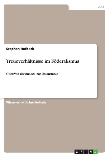 Cover image for Treueverhaltnisse im Foederalismus: Oder: Von der Bundes- zur Unionstreue