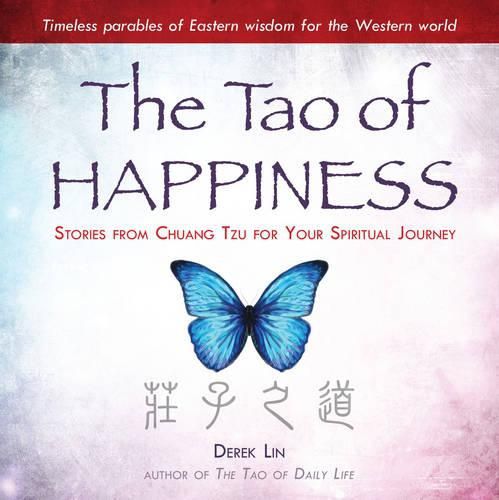 Cover image for The Tao of Happiness: Stories from Chuang Tzu for Your Spiritual Journey