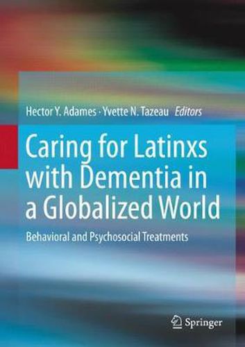 Cover image for Caring for Latinxs with Dementia in a Globalized World: Behavioral and Psychosocial Treatments